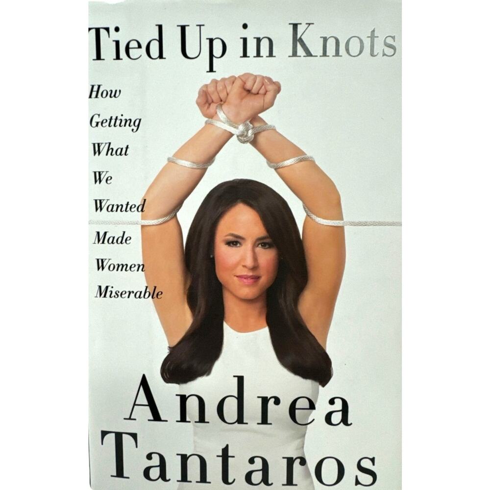 Tied up in Knots by Andrea Tantaros (Hardcover)